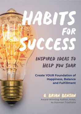 G. Brian Benson - Habits for Success Inspired Ideas to Help You Soar