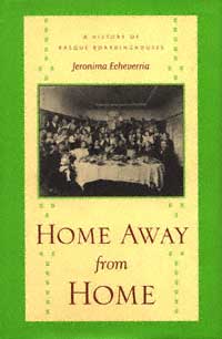 title Home Away From Home A History of Basque Boardinghouses Basque - photo 1