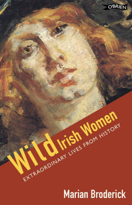 Marian Broderick - Wild Irish Women: Extraordinary Lives from History