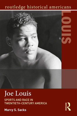 Marcy Sacks - Joe Louis: Sports and Race in Twentieth-Century America