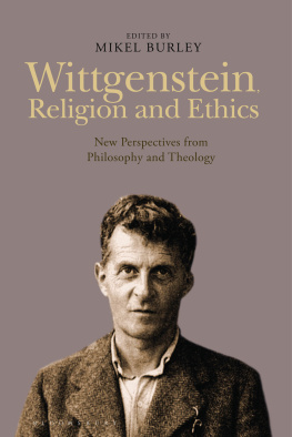 Mikel Burley - Wittgenstein, Religion and Ethics: New Perspectives from Philosophy and Theology