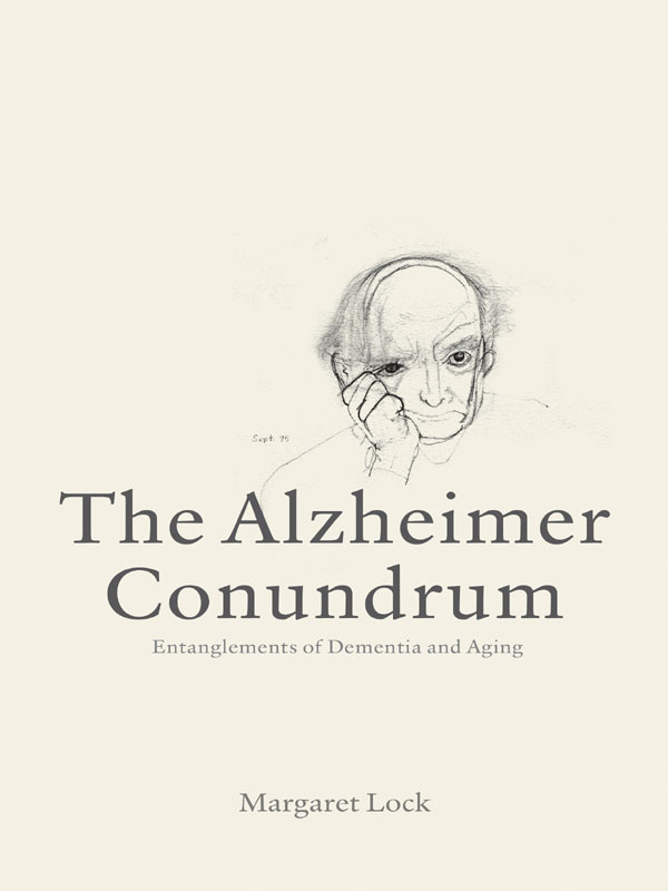 The Alzheimer Conundrum The Alzheimer Conundrum Entanglements of Dementia and - photo 1