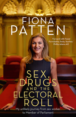 Fiona Patten Sex, Drugs and the Electoral Roll: My Amazing Journey From Sex Worker to Member of Parliament