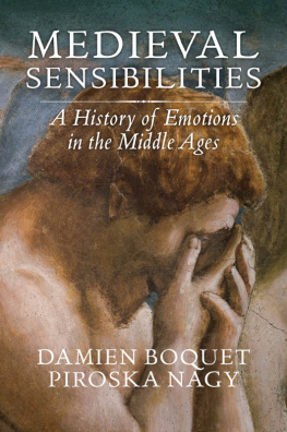 Damien Boquet Medieval Sensibilities: A History of Emotions in the Middle Ages