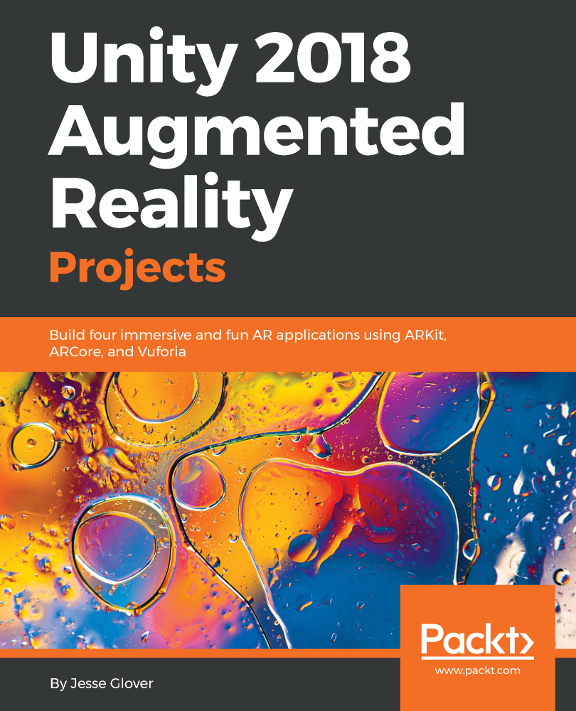 Unity 2018 Augmented Reality Projects Build four immersive and fun AR - photo 1