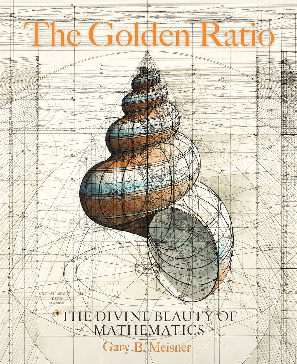 The Golden Ratio THE DIVINE BEAUTY OF MATHEMATICS Gary B Meisner Founder of - photo 1