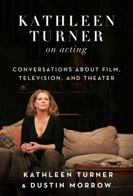 Kathleen Turner - Kathleen Turner on Acting: Conversations about Film, Television, and Theater