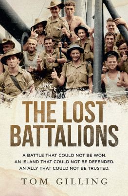 Tom Gilling The Lost Battalions: A battle that could not be won. An island that could not be defended. An ally that could not be trusted.