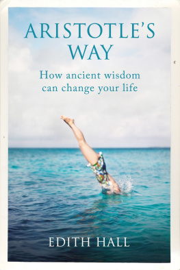 Edith Hall - Aristotle’s Way: How Ancient Wisdom Can Change Your Life