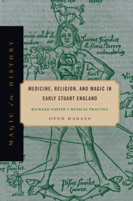 Ofer Hadass - Medicine, Religion, and Magic in Early Stuart England: Richard Napier’s Medical Practice