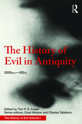 Tom Angier The History of Evil in Antiquity: 2000 Bce to 450 Ce