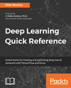 Bernico Deep learning quick reference : useful hacks for training and optimizing deep neural networks with TensorFlow and Keras