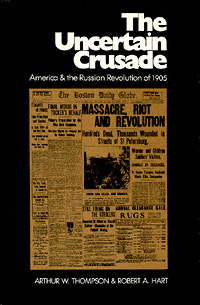 title The Uncertain Crusade America and the Russian Revolution of 1905 - photo 1