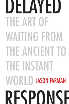 Jason Farman - Delayed Response: The Art of Waiting from the Ancient to the Instant World