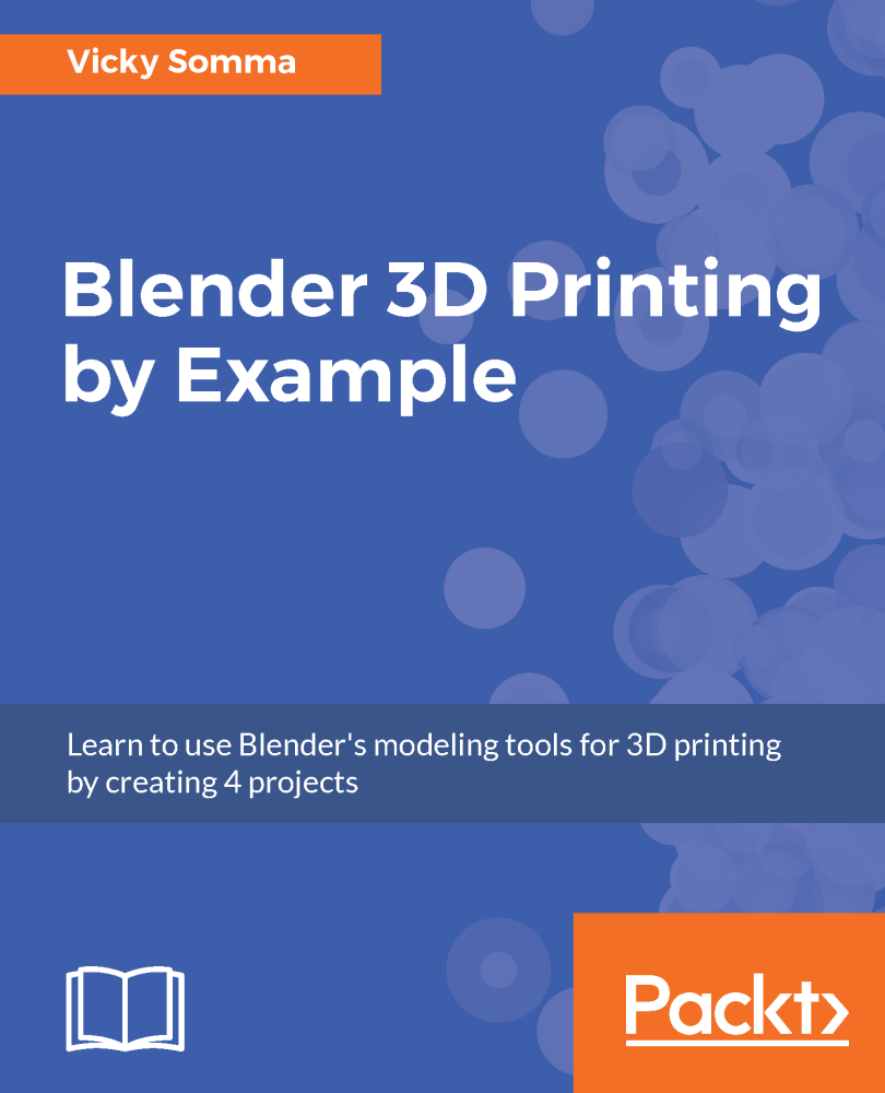 Blender 3D Printing by Example Learn to use Blenders modeling tools for 3D - photo 1