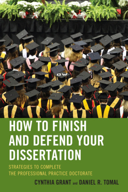 Grant How to Finish and Defend Your Dissertation : Strategies to Complete the Professional Practice Doctorate.