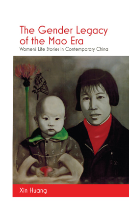 Xin Huang The Gender Legacy of the Mao Era: Women’s Life Stories in Contemporary China