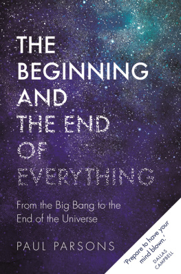 Paul Parsons - The Beginning and the End of Everything: From the Big Bang to the End of the Universe