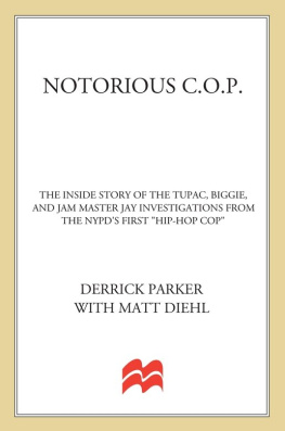 Derrick Parker - Notorious C.O.P.: The Inside Story of the Tupac, Biggie, and Jam Master Jay Investigations from NYPD’s First Hip-Hop Cop