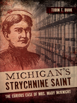 Tobin T. Buhk - Michigan’s Strychnine Saint: The Curious Case of Mrs. Mary McKnight