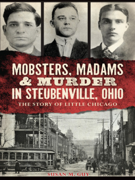 Susan M Guy - Mobsters, Madams & Murder in Steubenville, Ohio: The Story of Little Chicago