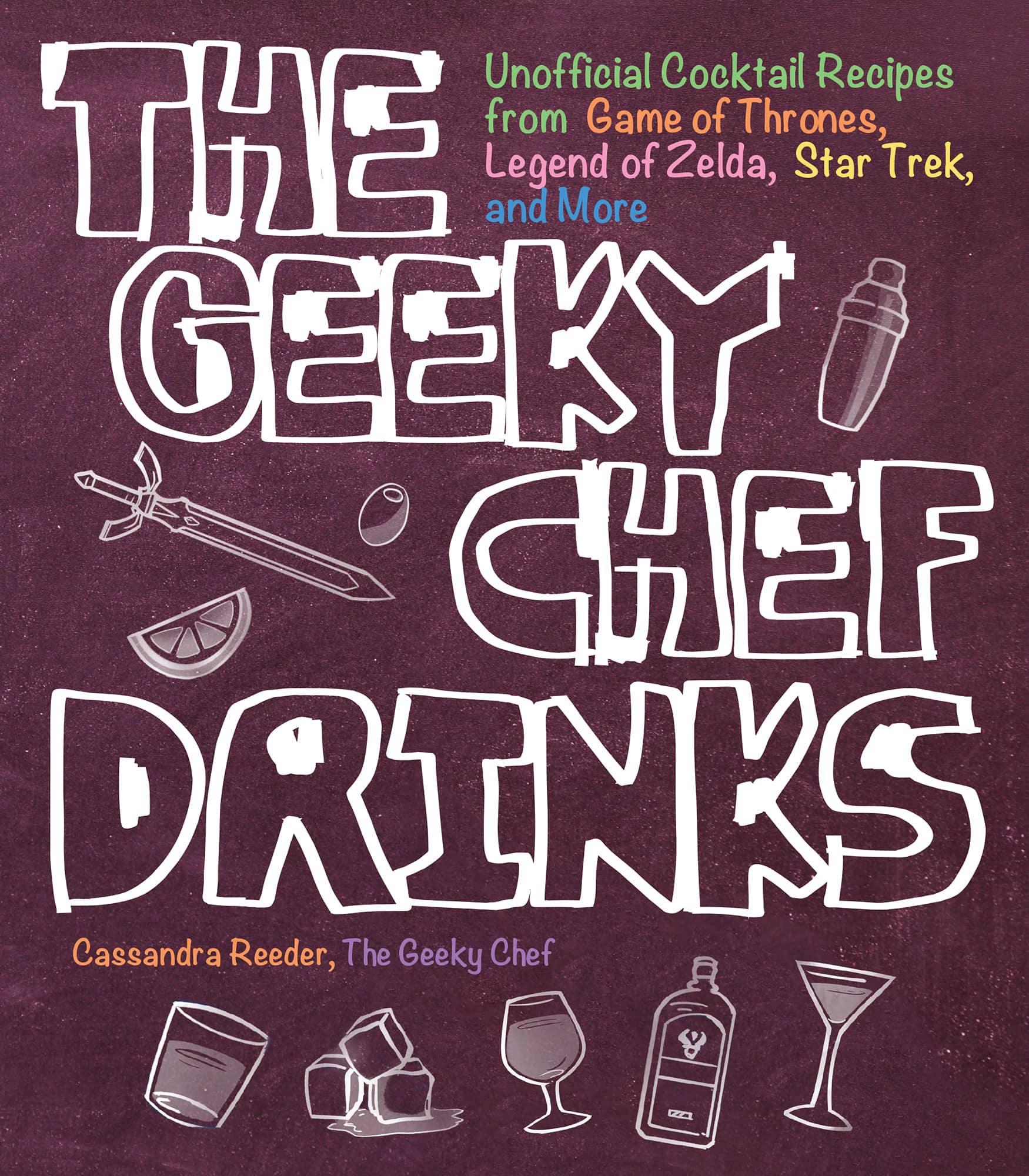THE GEEKY CHEF DRINKS Unofficial Cocktail Recipes from Game of Thrones Legend - photo 1