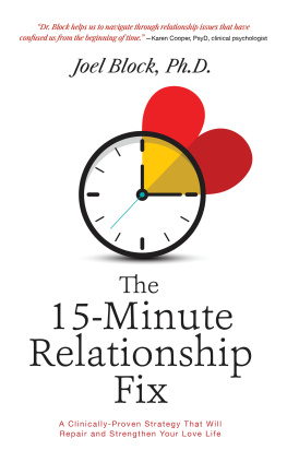 Joel Block PhD - The 15-Minute Relationship Fix: A Clinically-Proven Strategy That Will Repair and Strengthen Your Love Life