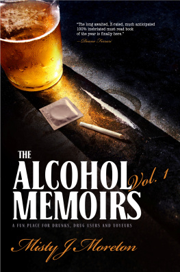 Misty Moreton - The Alcohol Memoirs: A Fun Place for Drunks, Drug Users and Voyeurs