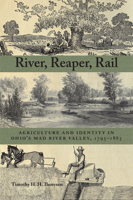 Timothy Thoresen River, Reaper, Rail: Agriculture and Identity in Ohio’s Mad River Valley, 1795-1885