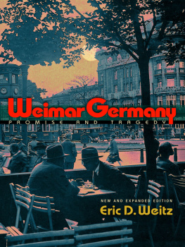 Eric D. Weitz - Weimar Germany: Promise and Tragedy - New and Expanded Edition