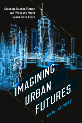 Carl Abbott - Imagining Urban Futures: Cities in Science Fiction and What We Might Learn from Them