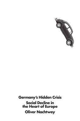 Oliver Nachtwey - Germany’s Hidden Crisis: Social Decline in the Heart of Europe