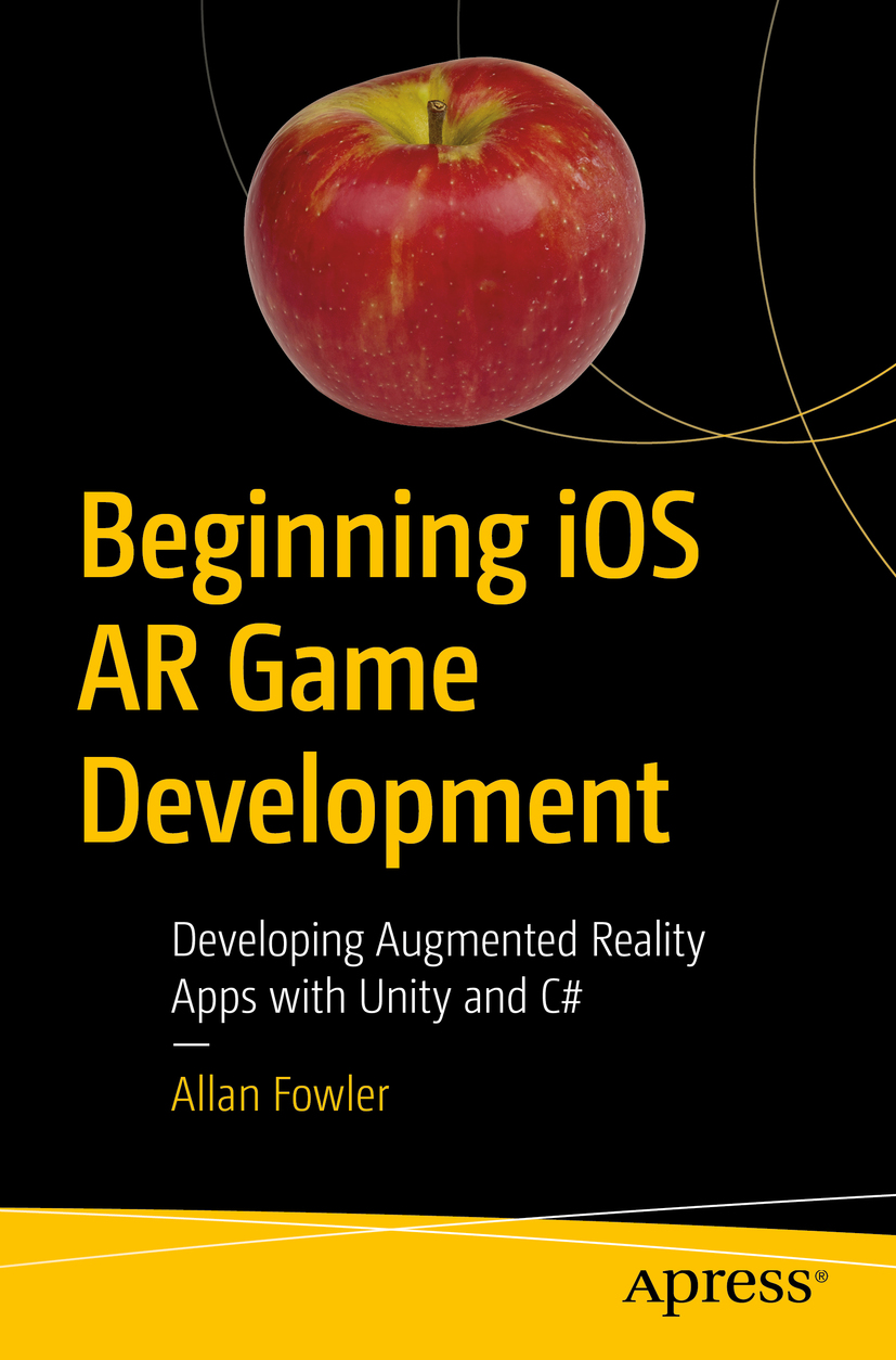 Allan Fowler Beginning iOS AR Game Development Developing Augmented Reality - photo 1