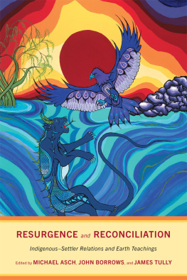 Michael Asch Resurgence and Reconciliation: Indigenous-Settler Relations and Earth Teachings