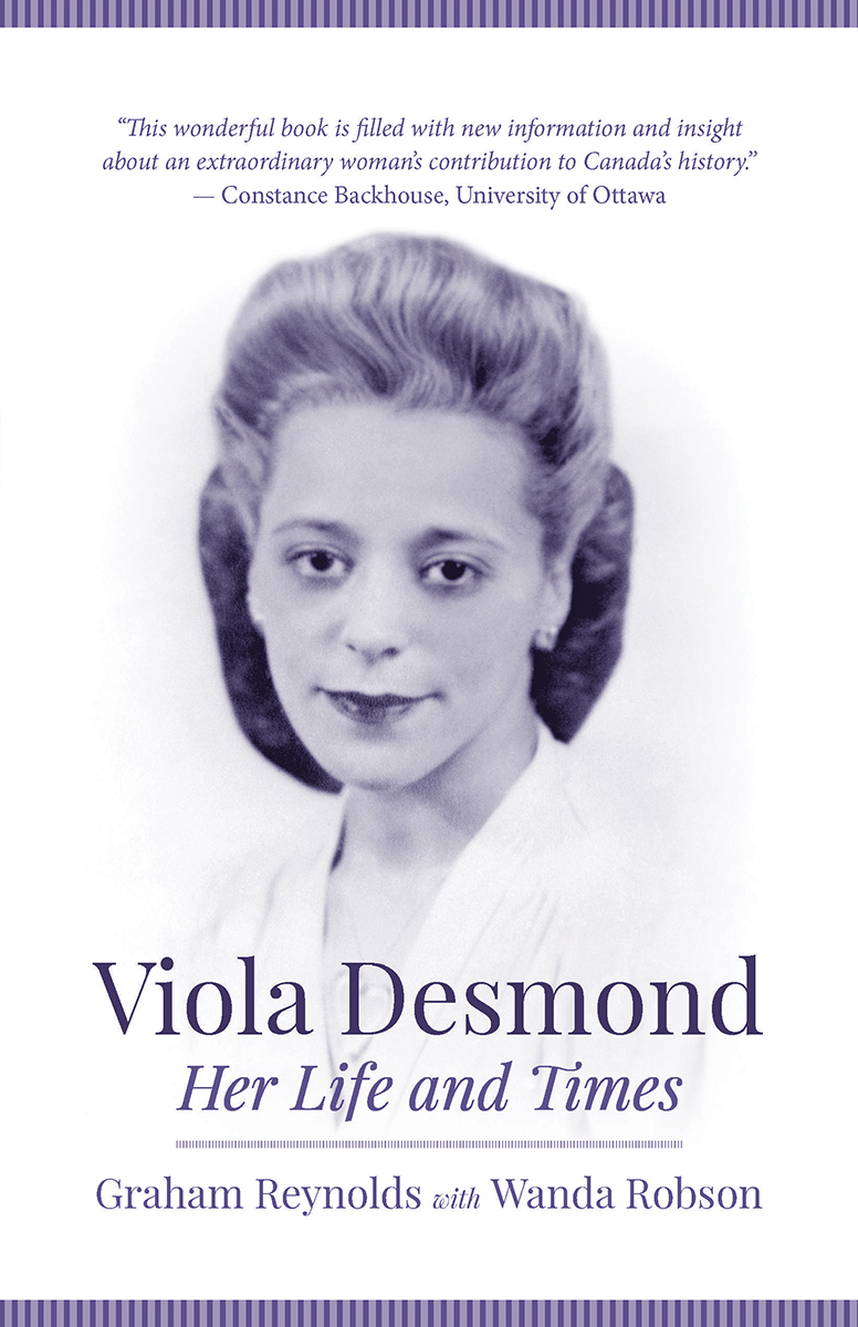 Viola Desmond Viola Desmond Her Life and Times Graham Reynolds with - photo 1