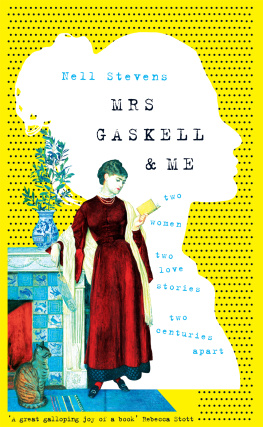 Nell Stevens - Mrs Gaskell & Me: Two Women, Two Love Stories, Two Centuries Apart