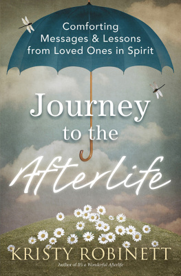 Kristy Robinett - Journey to the Afterlife: Comforting Messages & Lessons from Loved Ones in Spirit