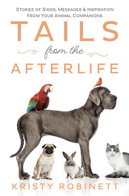 Kristy Robinett - Tails from the Afterlife: Stories of Signs, Messages & Inspiration from your Animal Companions