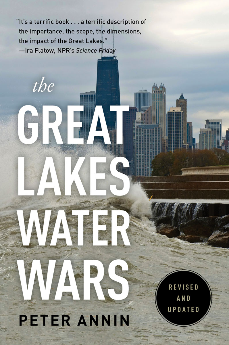 Praise for Peter Annins The Great Lakes Water Wars If you are one of the many - photo 1