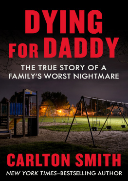 Carlton Smith - Dying for Daddy: The True Story of a Family’s Worst Nightmare