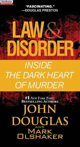 John Douglas - Law & Disorder: Inside the Dark Heart of Murder