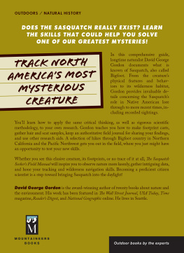 David Gordon - The Sasquatch Seeker’s Field Manual: Using Citizen Science to Uncover North America’s Most Elusive Creature