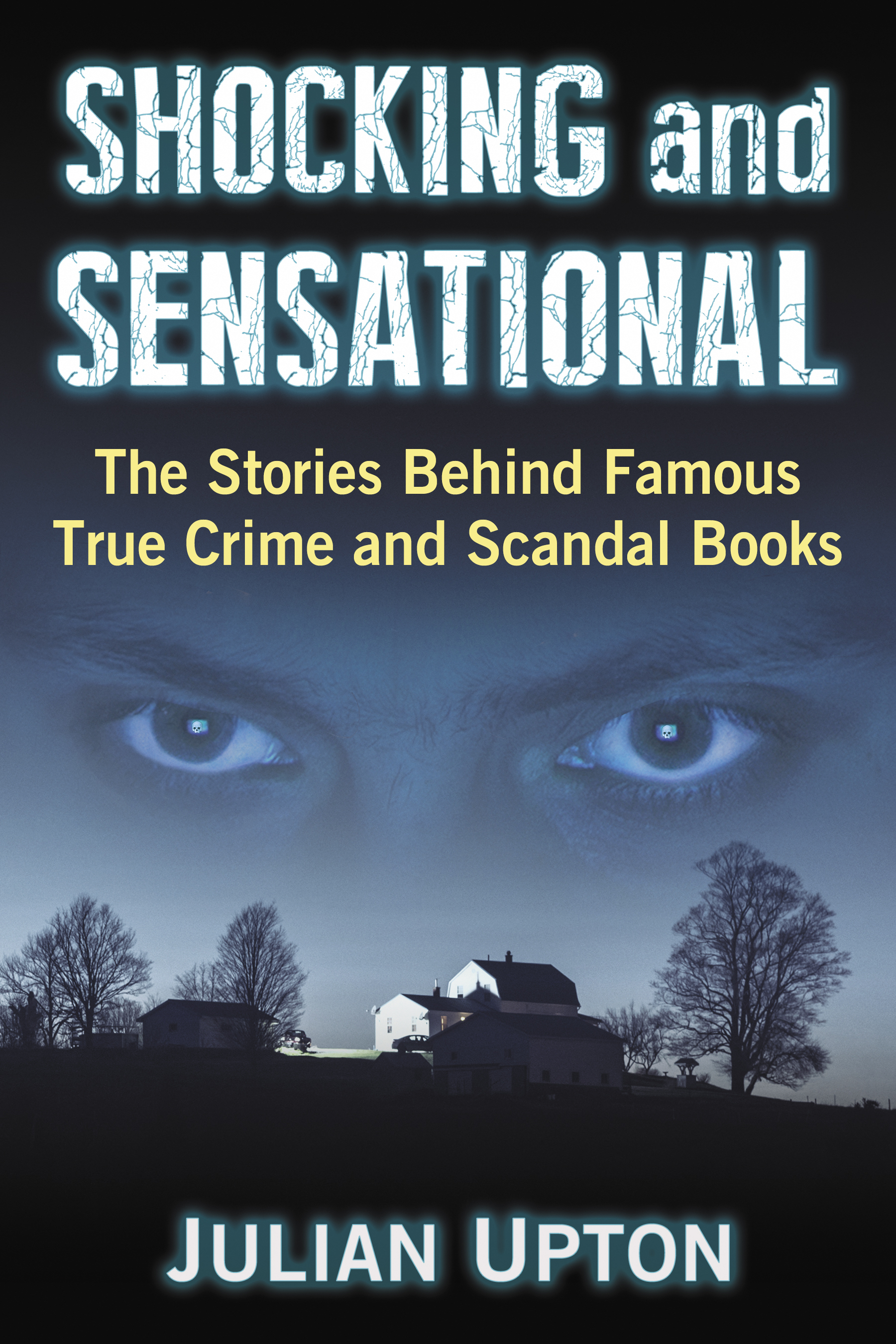 SHOCKING AND SENSATIONAL The Stories Behind Famous True Crime and Scandal Books - photo 1