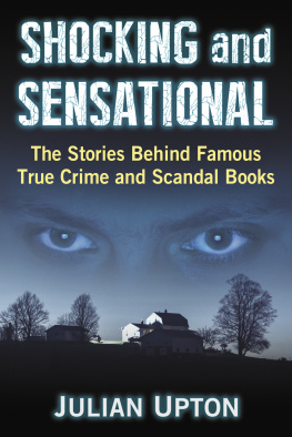 Julian Upton - Shocking and Sensational: The Stories Behind Famous True Crime and Scandal Books