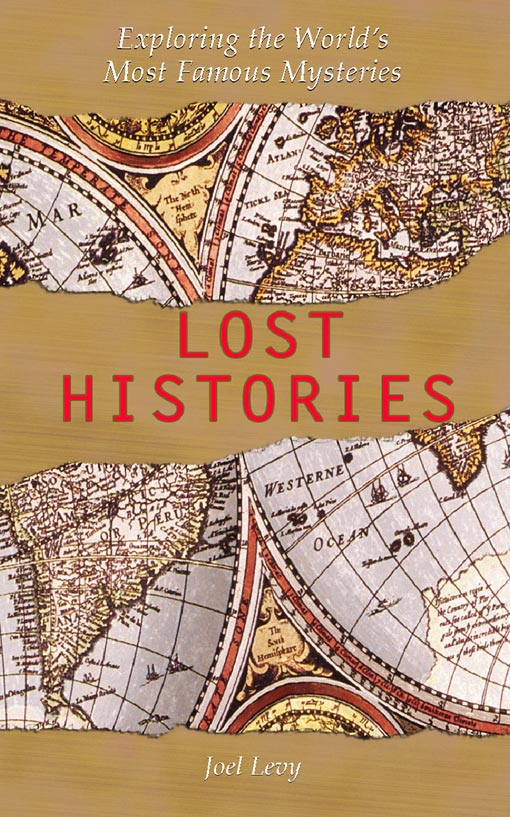 Lost Histories Exploring the Worlds Most Famous Mysteries - image 1