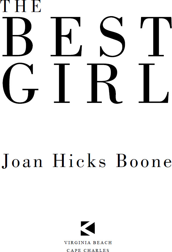 The Best Girl by Joan Hicks Boone Copyright 2018 Joan Hicks Boone ISBN - photo 2