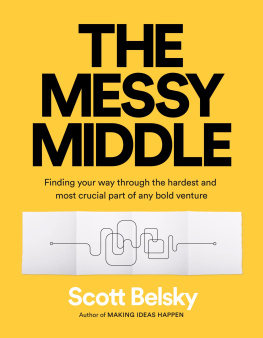 Scott Belsky - The Messy Middle: Finding Your Way Through the Hardest and Most Crucial Part of Any Bold Venture