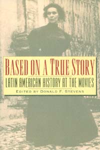 title Based On a True Story Latin American History At the Movies Latin - photo 1