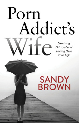 Sandy Brown Porn Addict’s Wife: Surviving Betrayal and Taking Back Your Life