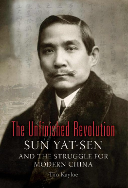 Kayloe Tjio - The Unfinished Revolution: Sun Yat-Sen and the Struggle for Modern China